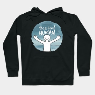 Be a Good Human Hoodie